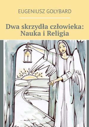 Dwa skrzydła człowieka: Nauka i Religia – ebook