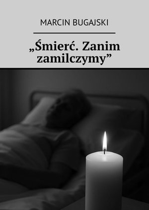 Śmierć. Zanim zamilczymy – ebook