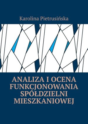 Analiza i ocena funkcjonowania spółdzielni mieszkaniowej – ebook