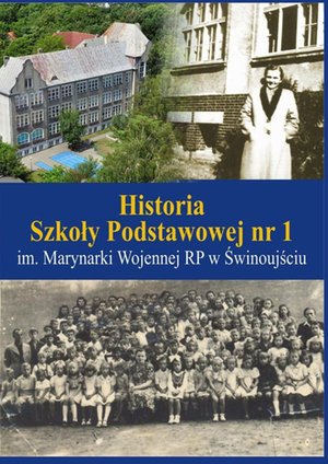 Historia Szkoły Podstawowej nr 1 im. Marynarki Wojennej RP w Świnoujściu – ebook