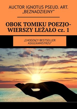 Obok tomiku poezjo-wierszy leżało. Część 1 – ebook