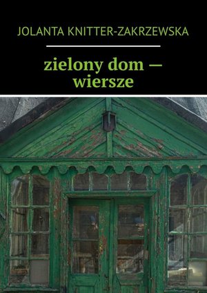 zielony dom — wiersze – ebook