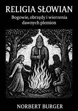 RELIGIA SŁOWIAN. Bogowie, obrzędy i wierzenia dawnych plemion – ebook