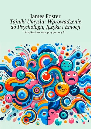 Tajniki Umysłu: Wprowadzenie do Psychologii, Języka i Emocji – ebook