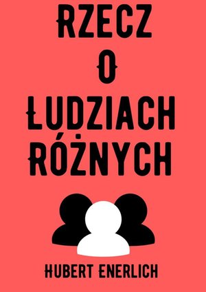 Rzecz o ludziach różnych – ebook