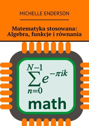 Matematyka stosowana: Algebra, funkcje i równania – ebook