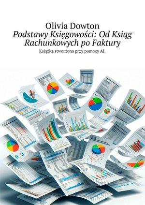 Podstawy Księgowości: Od Ksiąg Rachunkowych po Faktury – ebook