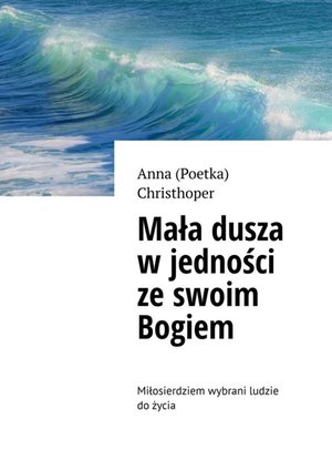 Mała dusza w jedności ze swoim Bogiem – ebook