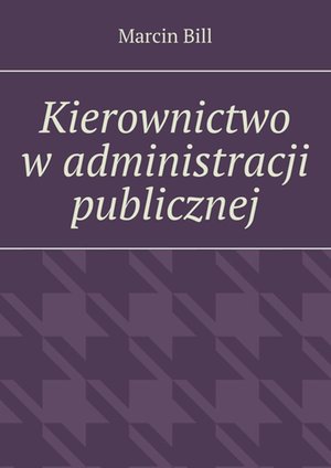 Kierownictwo w administracji publicznej – ebook