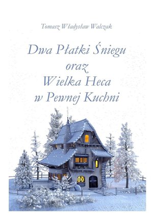 Dwa płatki śniegu oraz wielka heca w pewnej kuchni – ebook