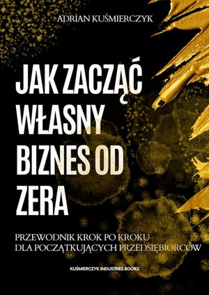 Jak zacząć własny biznes od zera – ebook