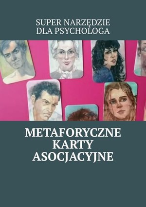 Super narzędzie dla psychologa — metaforyczne karty asocjacyjne – ebook