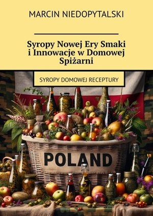 Syropy Nowej Ery Smaki i Innowacje w Domowej Spiżarni – ebook