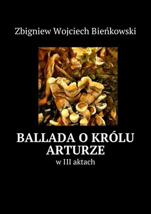 Ballada o królu Arturze w III aktach – ebook