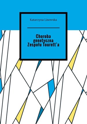 Choroba genetyczna Zespołu Tourett’a – ebook