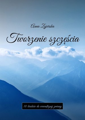 Tworzenie szczęścia – ebook
