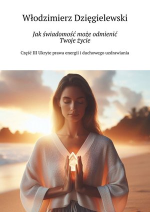 Jak świadomość może odmienić Twoje życie – ebook