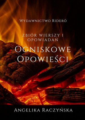 Ogniskowe Opowieści. Zbiór wierszy i opowiadań – ebook
