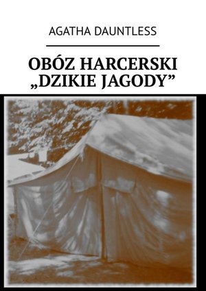 Obóz harcerski „Dzikie Jagody” – ebook
