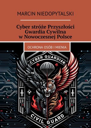 Cyber stróże Przyszłości Gwardia Cywilna w Nowoczesnej Polsce – ebook