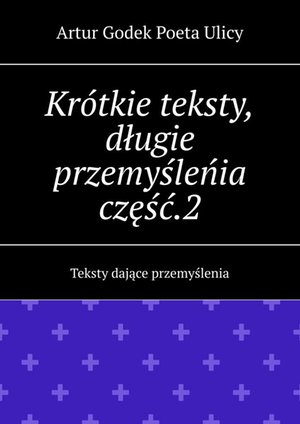 Krótkie teksty, długie przemyśleńia. Część 2 – ebook