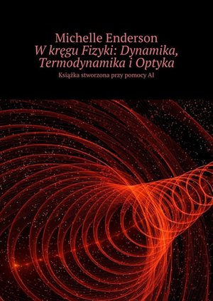 W kręgu Fizyki: Dynamika, Termodynamika i Optyka – ebook