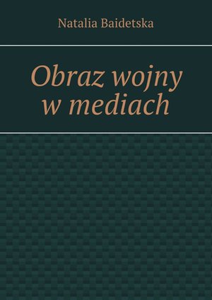 Obraz wojny w mediach – ebook