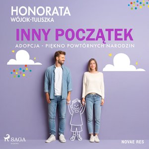 Inny początek. Adopcja - piękno powtórnych narodzin – audiobook