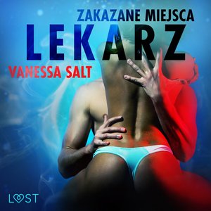 Zakazane miejsca: Lekarz - opowiadanie erotyczne – audiobook