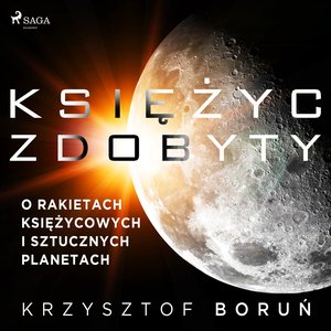 Księżyc zdobyty. O rakietach księżycowych i sztucznych planetach – audiobook