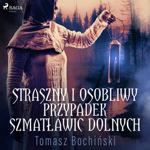 Straszny i osobliwy przypadek Szmatławic Dolnych – audiobook