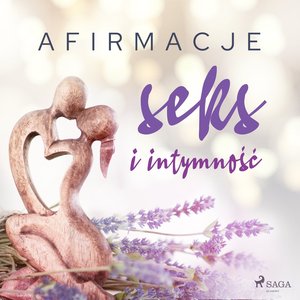 Afirmacje - Seks i intymność - wersja dla mężczyzn – audiobook
