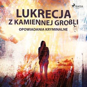 Lukrecja z Kamiennej Grobli - opowiadania kryminalne – audiobook