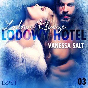 Lodowy Hotel 3: Lodowe Klucze - Opowiadanie erotyczne – audiobook