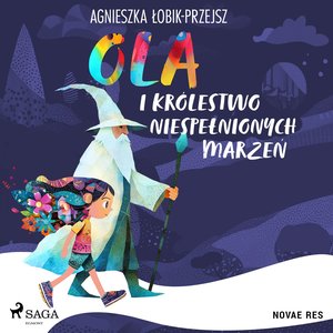 Ola i Królestwo niespełnionych marzeń – audiobook
