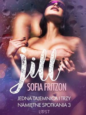 Jill: Jedna tajemnica i trzy namiętne spotkania 3 - opowiadanie erotyczne – ebook