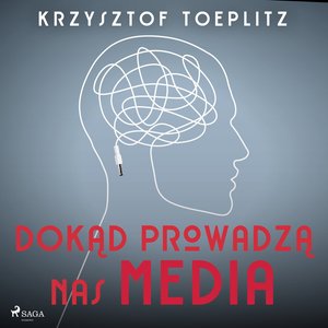 Dokąd prowadzą nas media – audiobook
