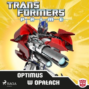 Transformers - PRIME - Optimus w opałach – audiobook