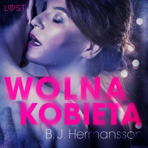 Wolna kobieta - opowiadanie erotyczne – audiobook