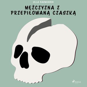Mężczyzna z przepiłowaną czaszką – audiobook