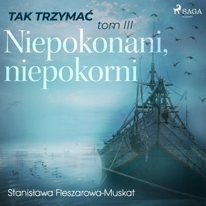 Tak trzymać tom 3: Niepokonani, niepokorni – audiobook