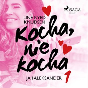 Kocha, nie kocha 1 - Ja i Aleksander – audiobook