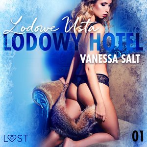 Lodowy Hotel 1: Lodowe Usta - Opowiadanie erotyczne – audiobook