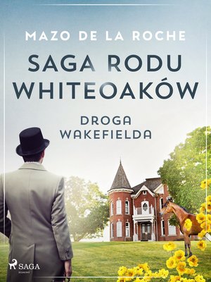 Saga rodu Whiteoaków 12 - Droga Wakefielda – ebook