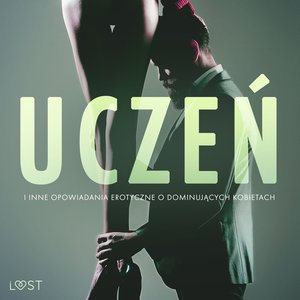 Uczeń i inne opowiadania erotyczne o dominujących kobietach – audiobook