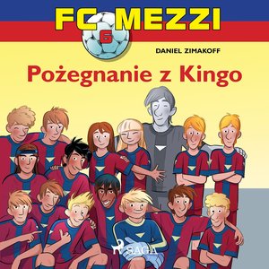 FC Mezzi 6 - Pożegnanie z Kingo – audiobook