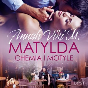 Matylda: Chemia i motyle - opowiadanie erotyczne – audiobook