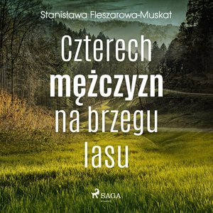 Czterech mężczyzn na brzegu lasu – audiobook