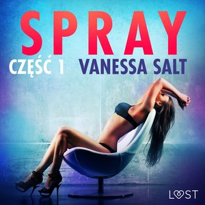 Spray: część 1 - opowiadanie erotyczne – audiobook