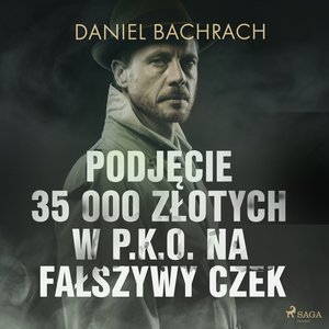Podjęcie 35 000 złotych w P.K.O. na fałszywy czek – audiobook